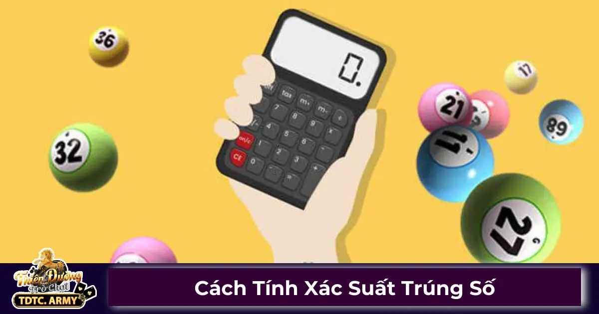 Cách Tính Xác Suất Trúng Số - Chi Tiết Tối Ưu Khi Đánh Số 2 Xác suất trúng số là gì? Cách tính theo từng loại hình xổ số