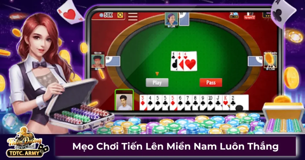 Mẹo Chơi Tiến Lên Miền Nam Luôn Thắng Lớn Trên TDTC 1 Những kỹ thuật đánh bài giúp tăng tỷ lệ thắng