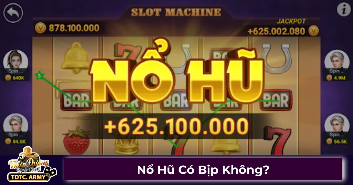 Nổ Hũ Có Bịp Không? Sự Thật Về Game Quay Hũ Trên TDTC 2 Nổ hũ có gian lận không?